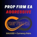 AGGRESSIVE PROP FIRM EA MT4